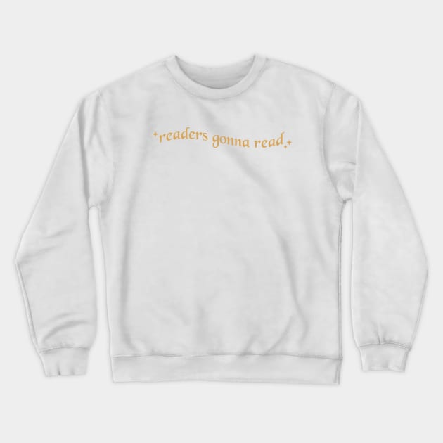 readers gonna read. bookish quotes. Crewneck Sweatshirt by ArtistryWhims